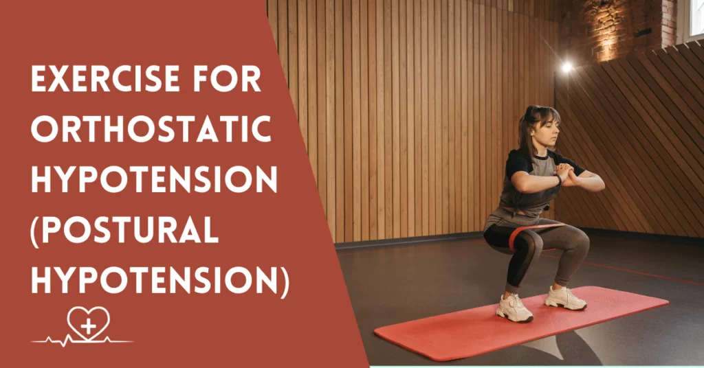 Exercise For Orthostatic Hypotension (Postural Hypotension)